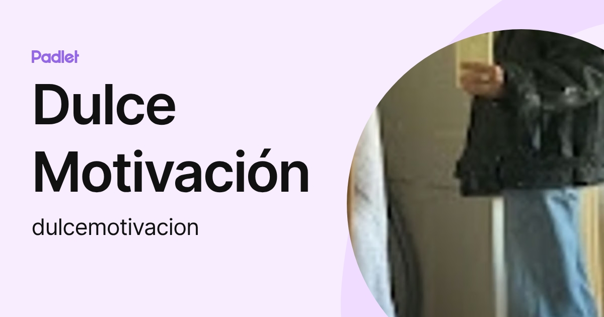 Dulce Motivación (dulcemotivacion) profile | Padlet