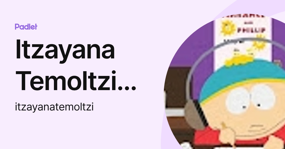 Itzayana Temoltzi Cruz (itzayanatemoltzi) profile | Padlet