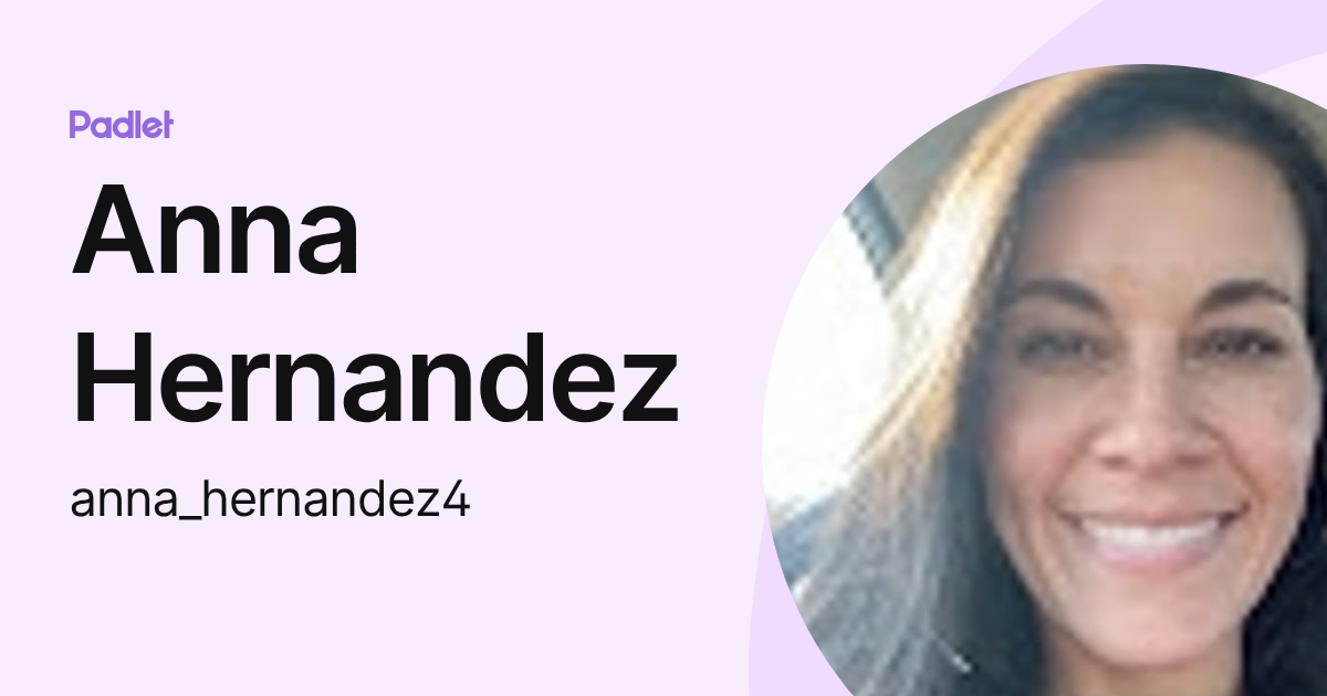 Anna Hernandez (anna_hernandez4) profile | Padlet