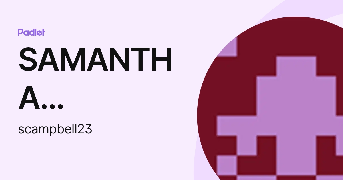 SAMANTHA CAMPBELL (scampbell23) profile | Padlet