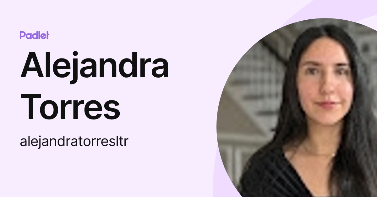 Alejandra Torres (alejandratorresltr) profile | Padlet