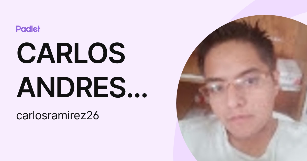 CARLOS ANDRES RAMIREZ MARTINEZ (carlosramirez26) profile | Padlet