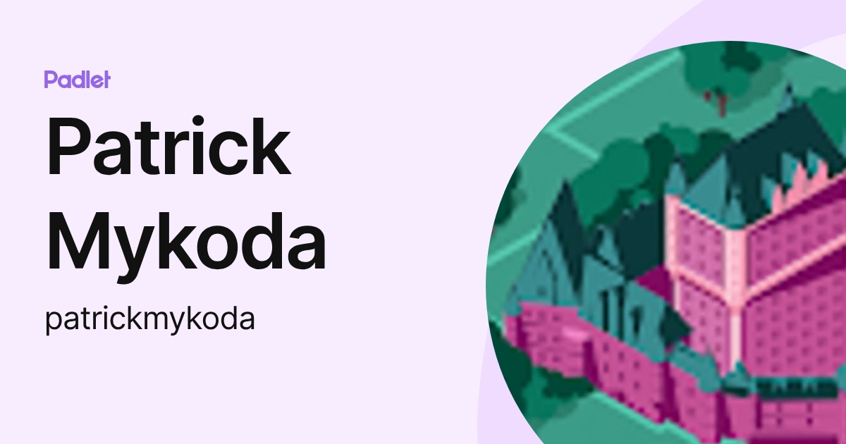 Patrick Mykoda (patrickmykoda) profile | Padlet