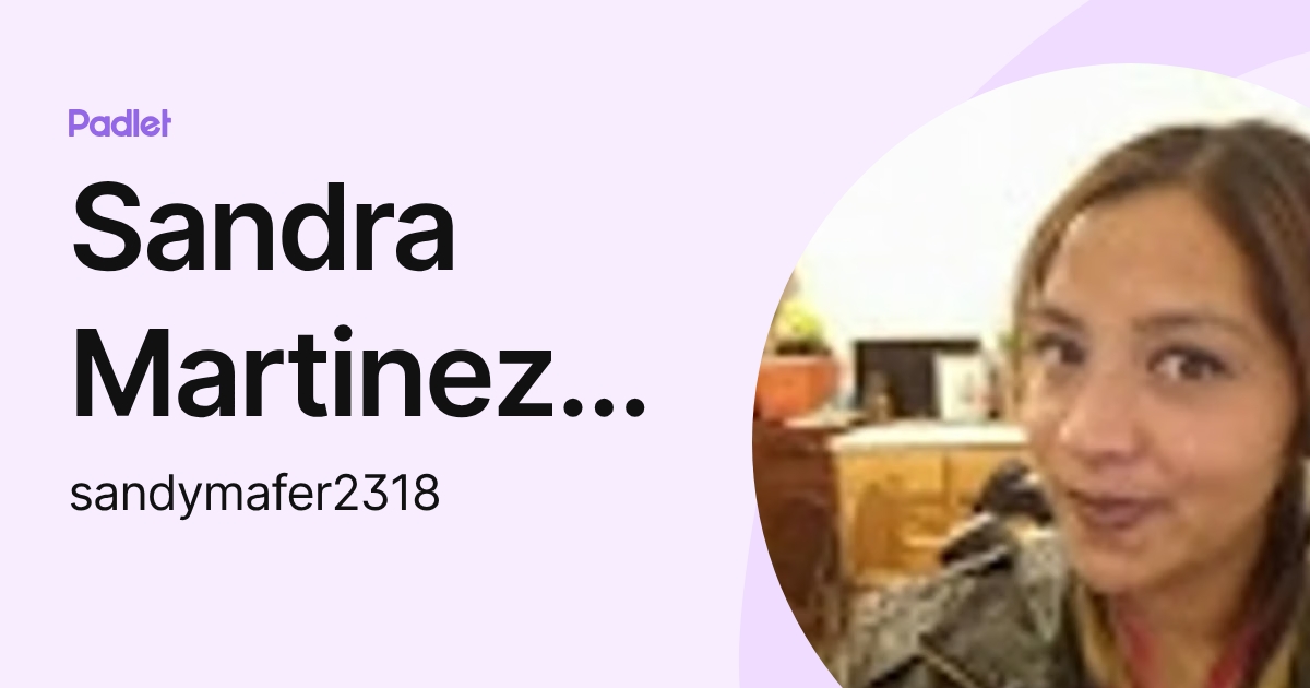 Sandra Martinez Fernandez (sandymafer2318) profile | Padlet