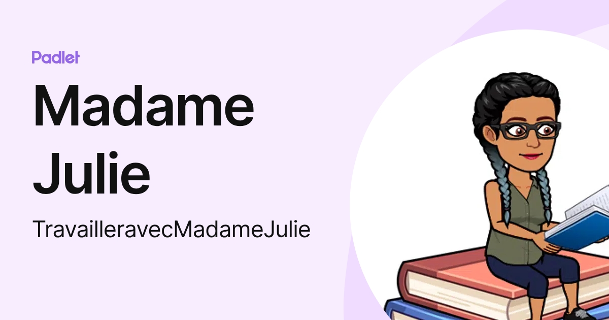 Madame Julie (TravailleravecMadameJulie) profile | Padlet