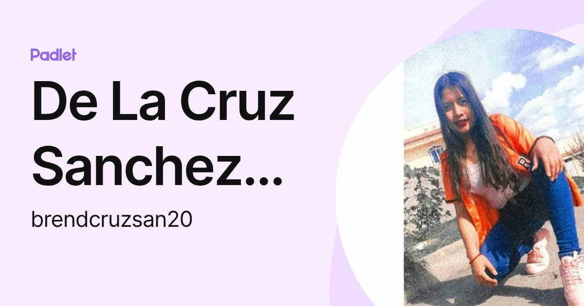 De La Cruz Sanchez Brenda Lizeth (brendcruzsan20) profile | Padlet