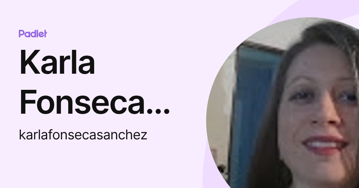 Karla Fonseca Sanchez (karlafonsecasanchez) profile | Padlet