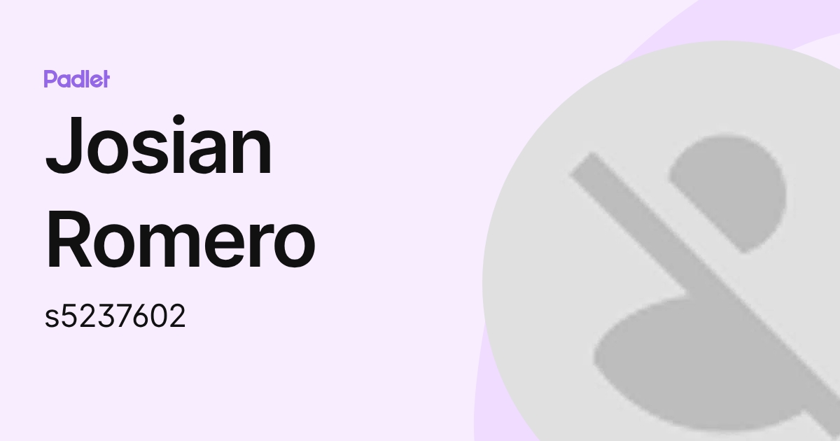 Josian Romero (s5237602) profile | Padlet