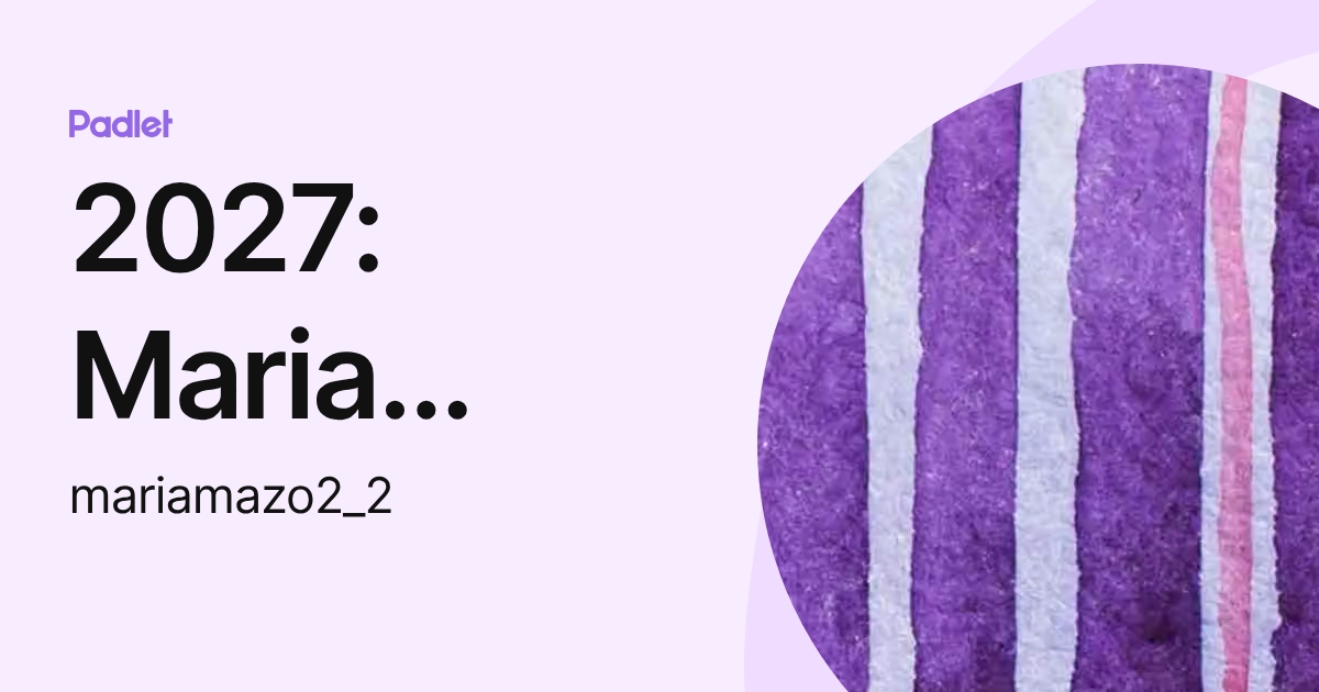 2027: Maria Gabriela Mazo Campo (mariamazo2_2) profile | Padlet