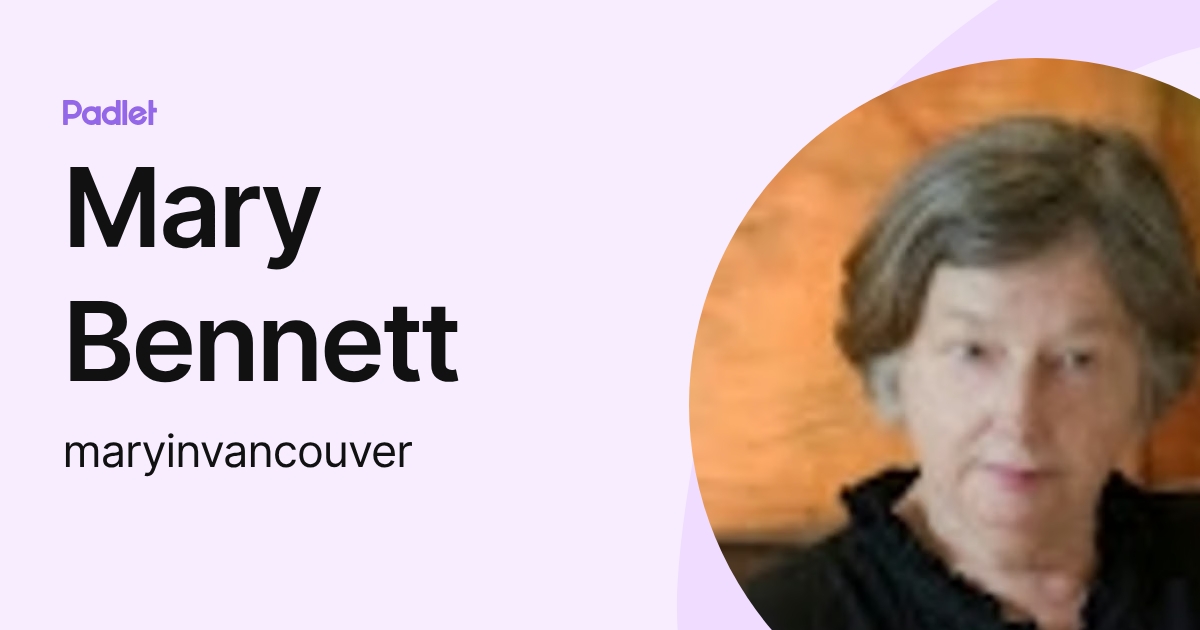 Mary Bennett (maryinvancouver) profile | Padlet