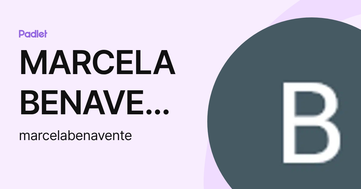 MARCELA BENAVENTE DUQUE (marcelabenavente) profile | Padlet