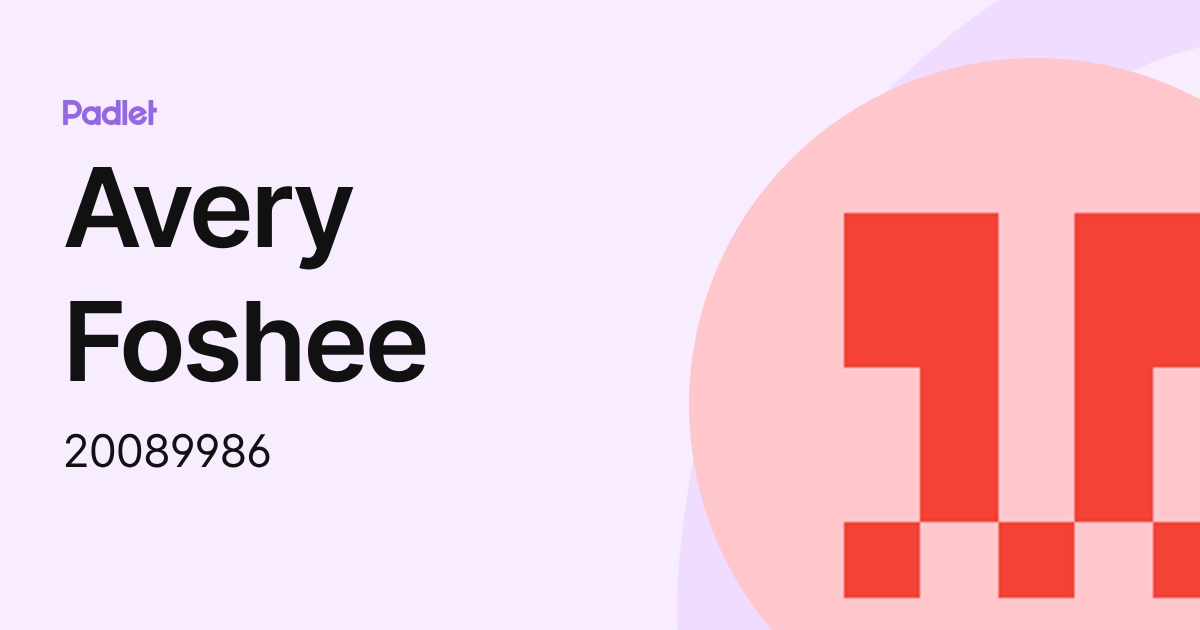 Avery Foshee (20089986) profile | Padlet