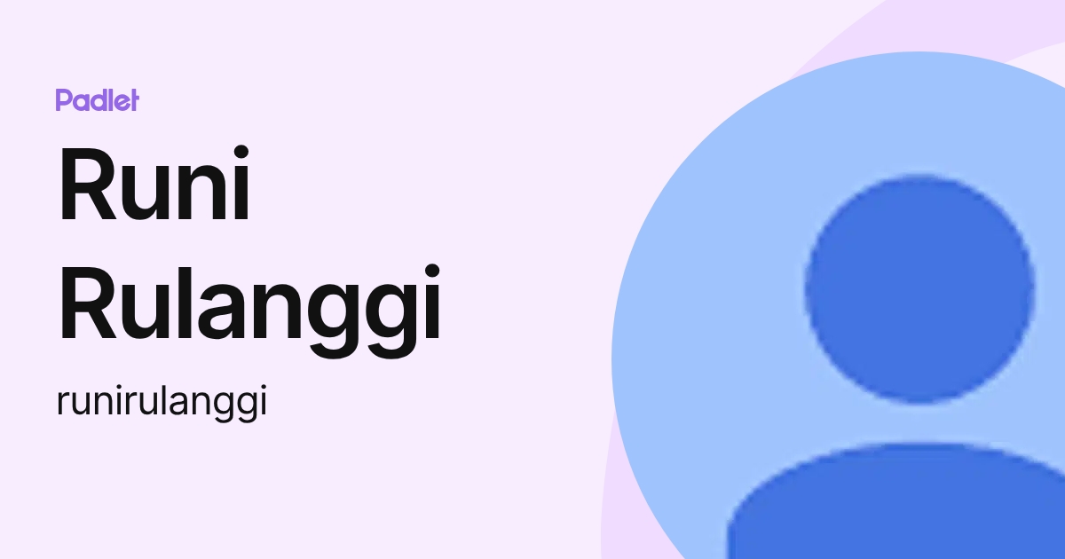 Runi Rulanggi (runirulanggi) profile | Padlet