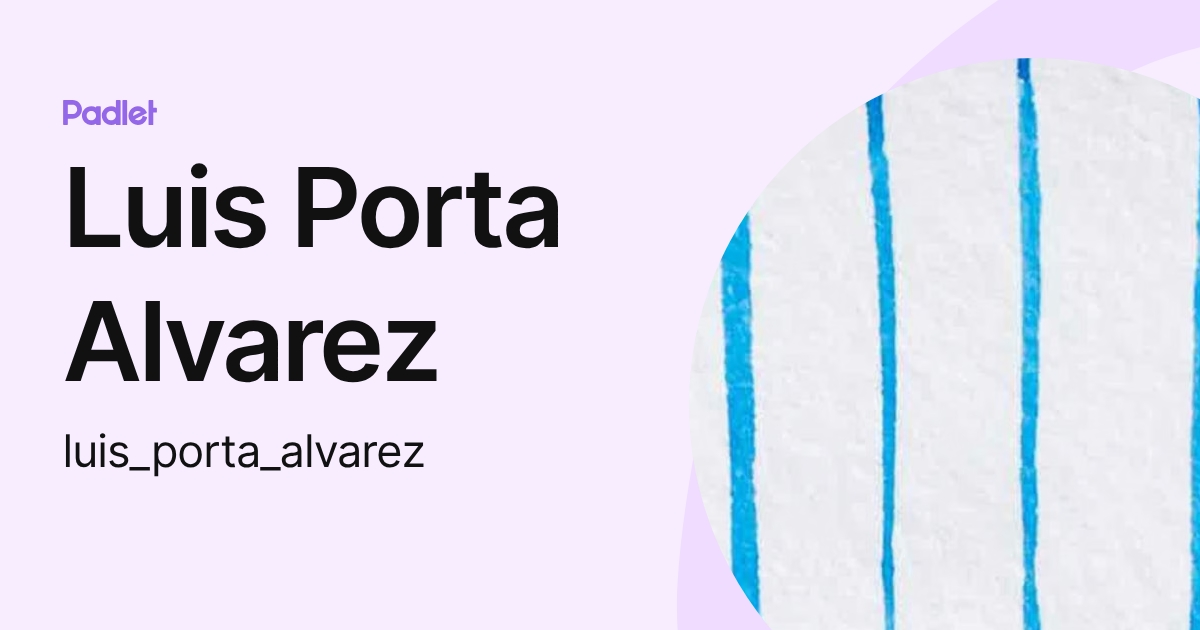 Luis Porta Alvarez (luis_porta_alvarez) profile | Padlet