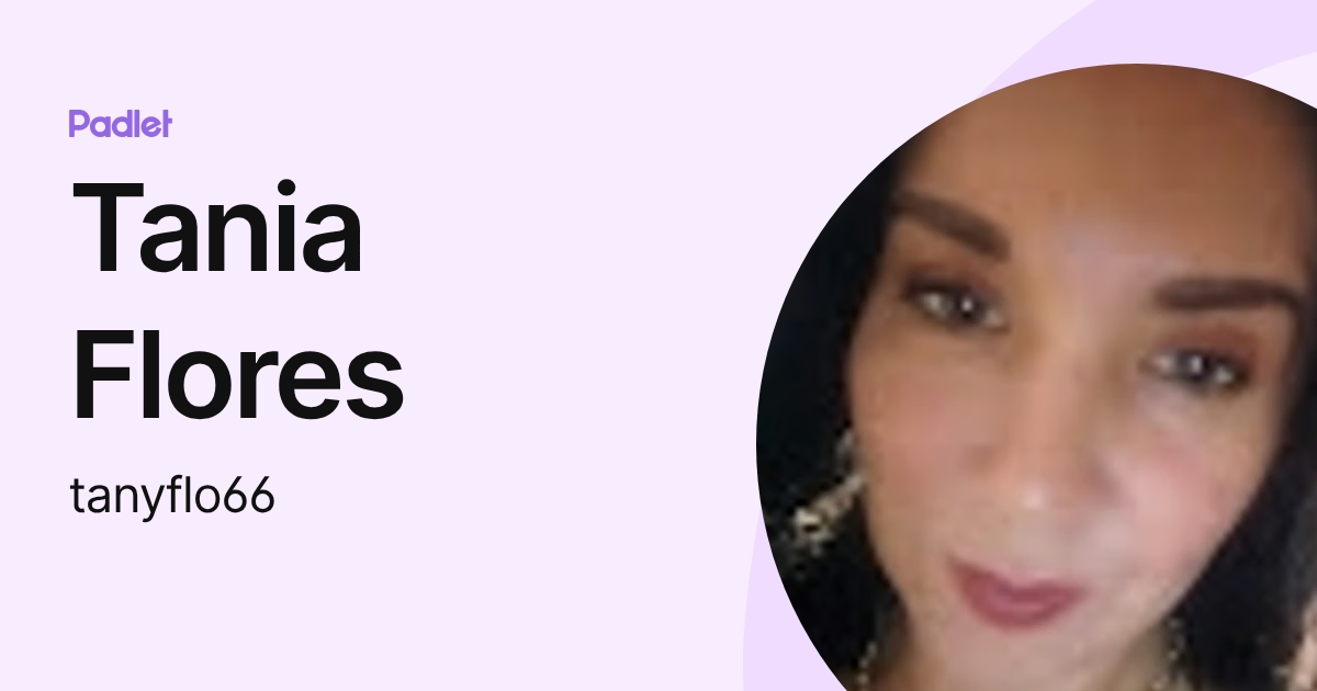 Tania Flores (tanyflo66) profile | Padlet