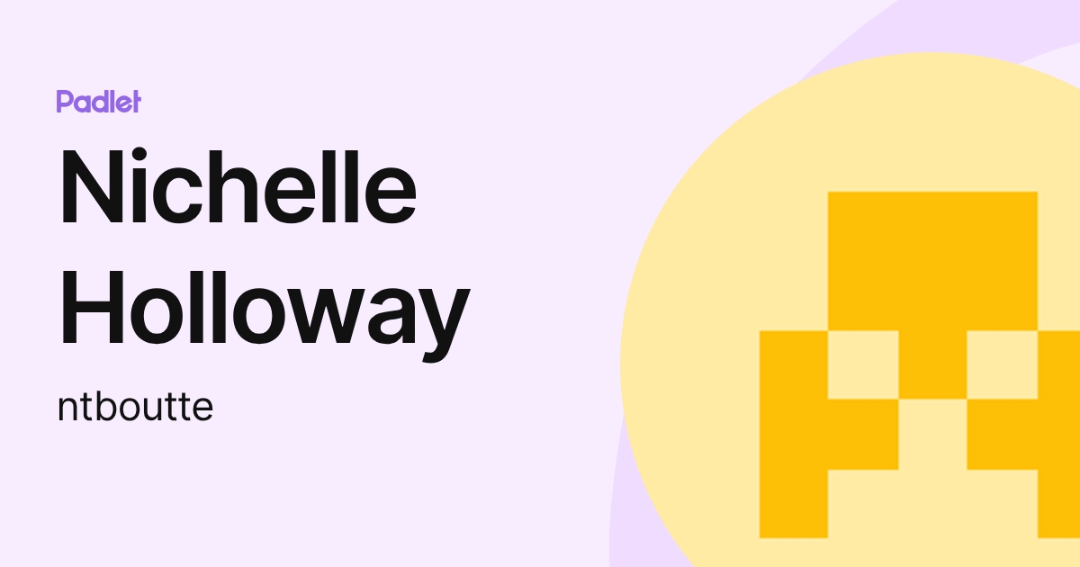 Nichelle Holloway (ntboutte) profile | Padlet