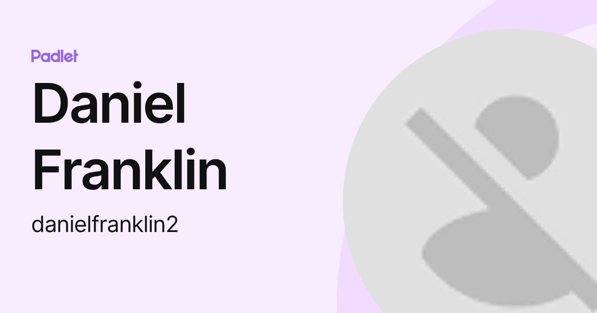 Daniel Franklin (danielfranklin2) profile | Padlet