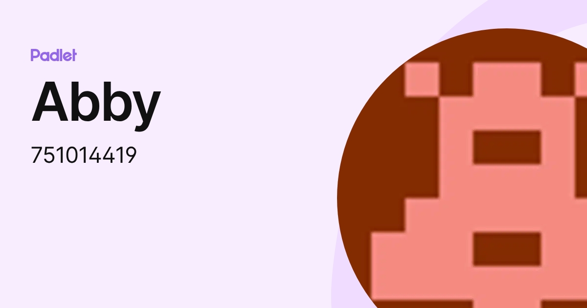 Abby (751014419) profile | Padlet