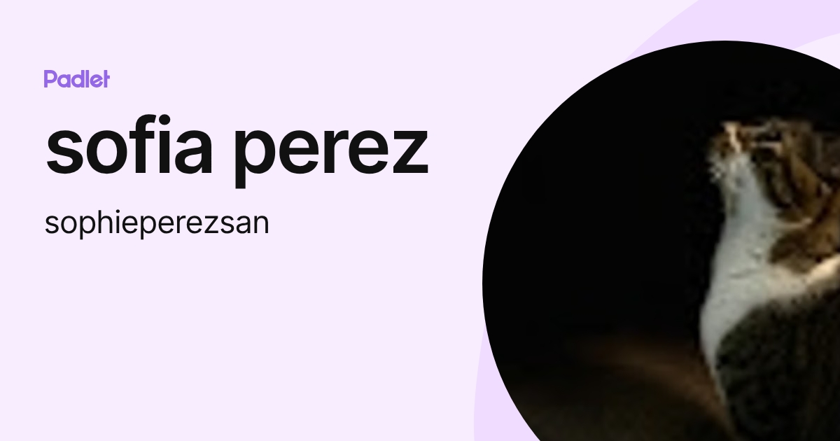 sofia perez (sophieperezsan) profile | Padlet