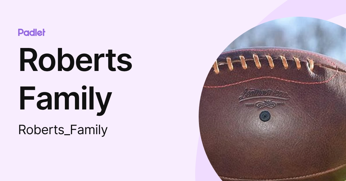 Roberts Family (Roberts_Family) profile | Padlet