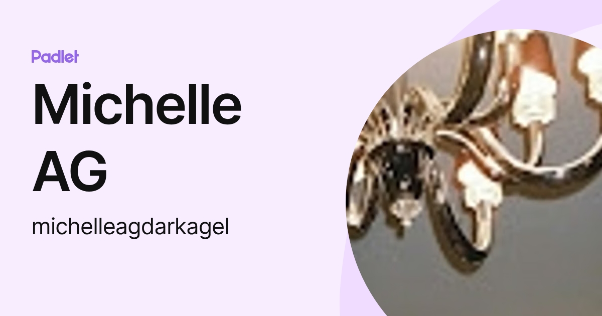 Michelle AG (michelleagdarkagel) profile | Padlet