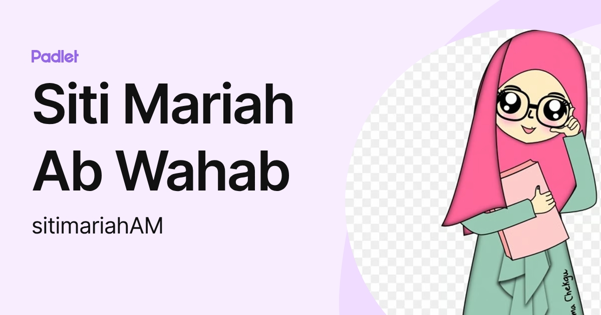 Siti Mariah Ab Wahab (sitimariahAM) profile | Padlet