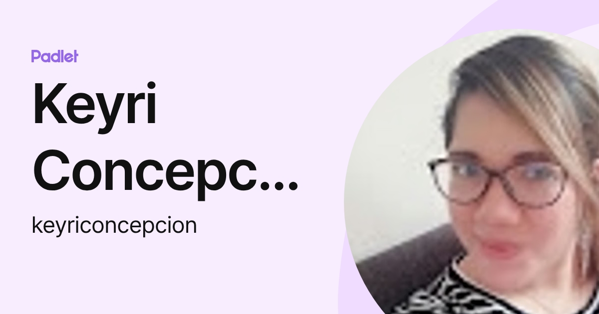 Keyri Keyri Concepcion (keyriconcepcion) profile | Padlet
