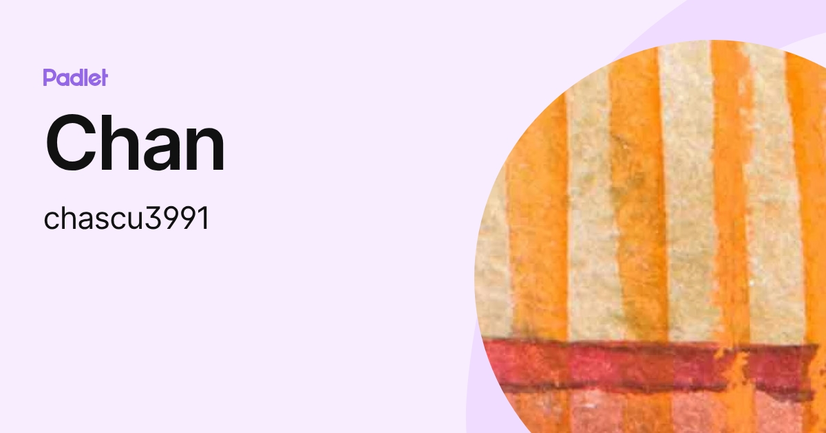 Chan (chascu3991) profile | Padlet