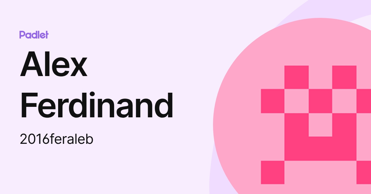 Alex Ferdinand (2016feraleb) profile | Padlet