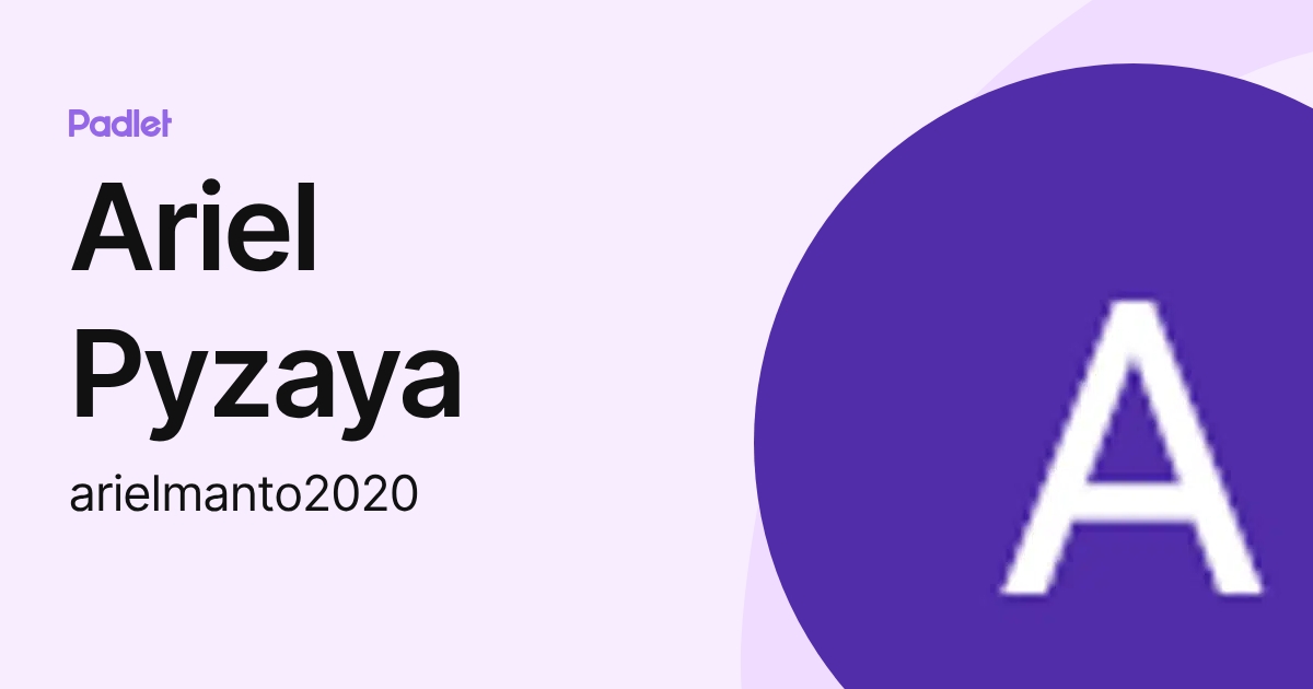 Ariel Pyzaya (arielmanto2020) profile | Padlet
