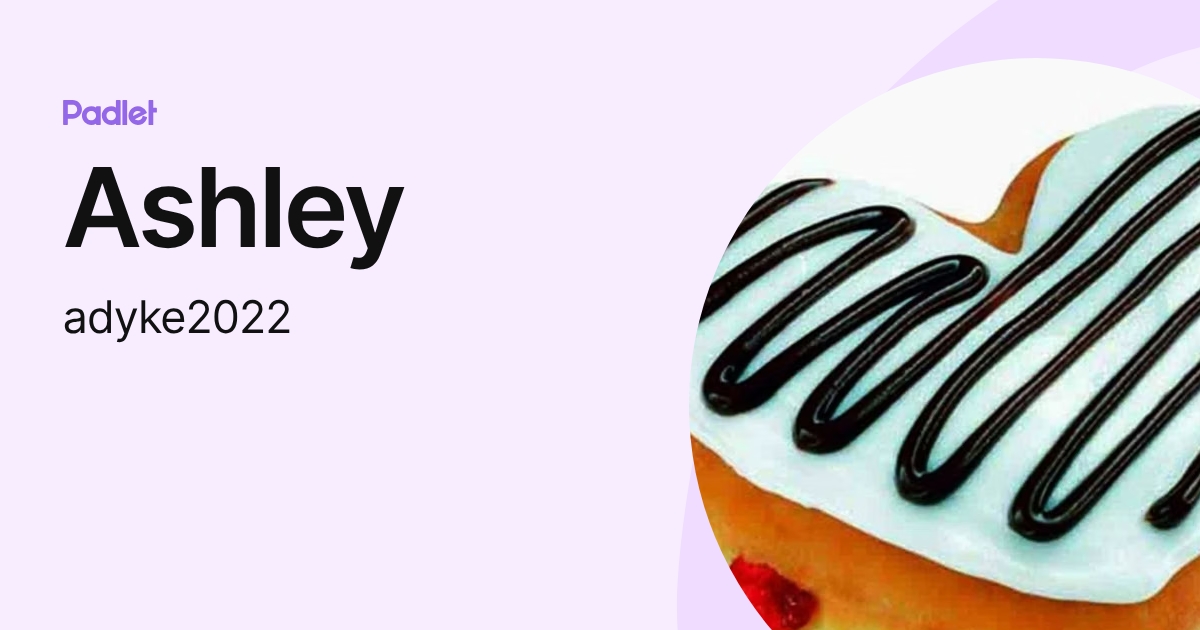 Ashley (adyke2022) profile | Padlet