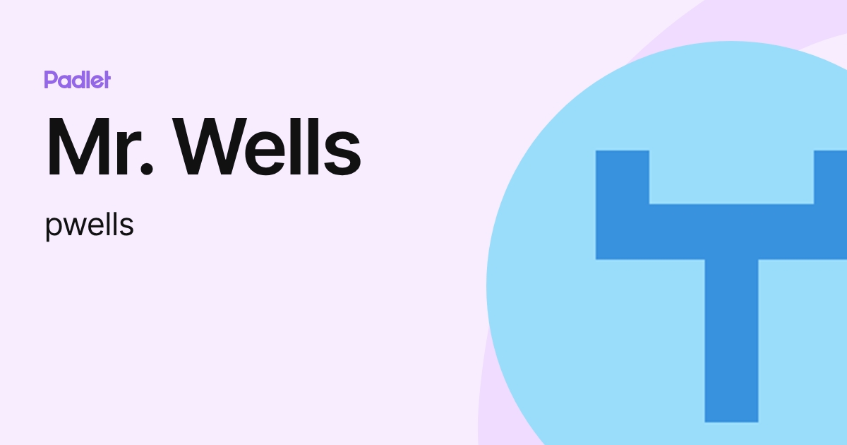 Mr. Wells (pwells) profile | Padlet