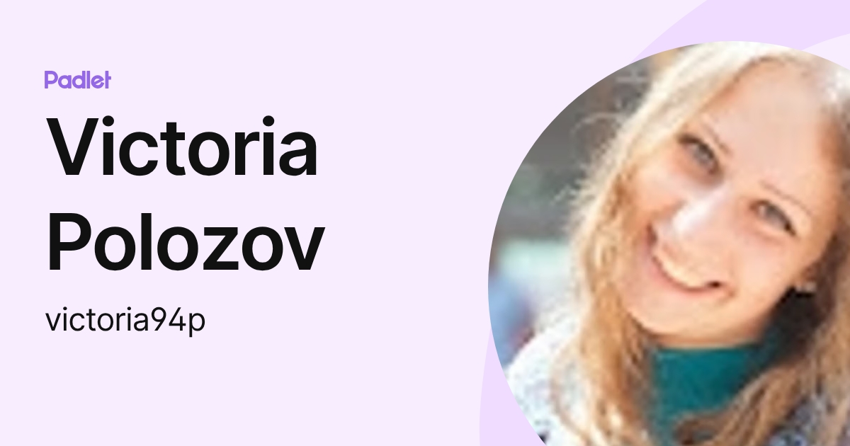 Victoria Polozov (victoria94p) profile | Padlet
