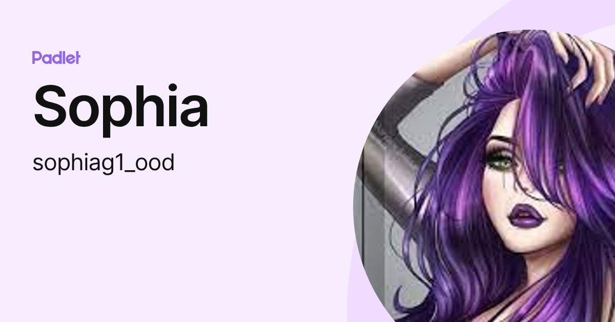 Sophia (sophiag1_ood) profile | Padlet