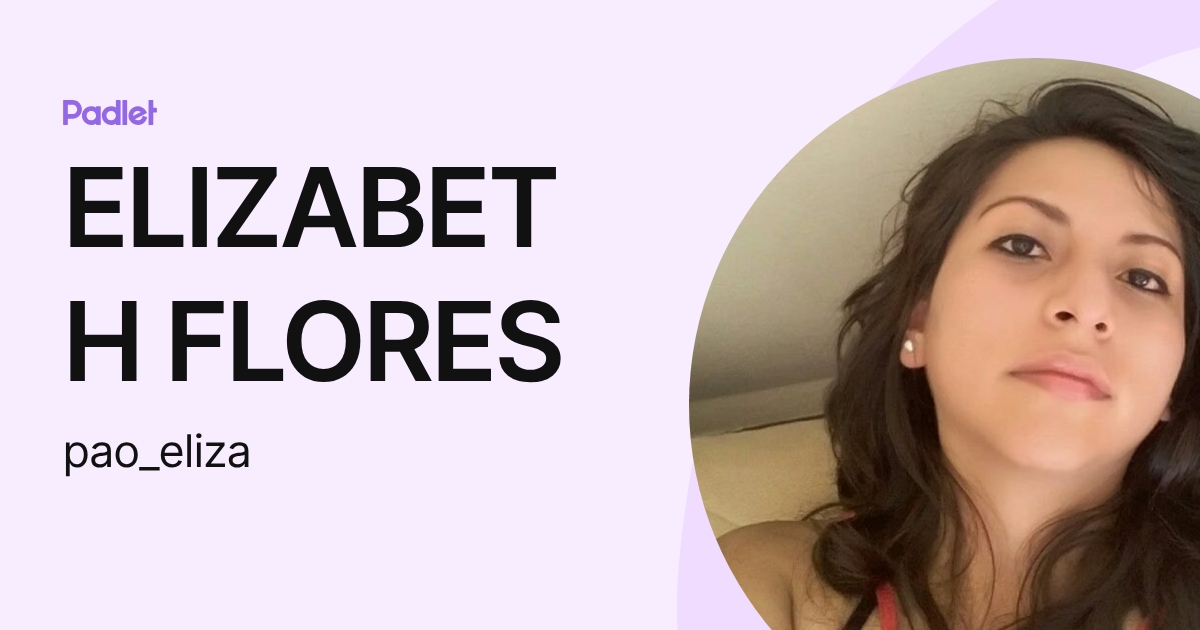 ELIZABETH FLORES (pao_eliza) profile | Padlet
