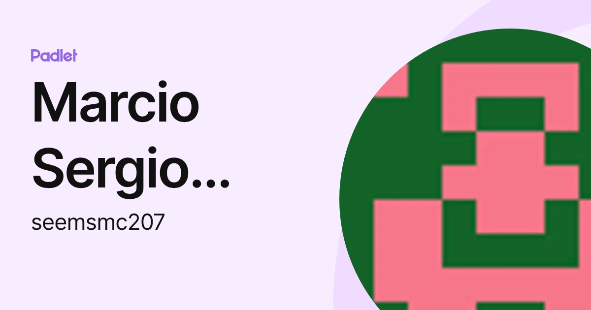 Marcio Sergio Martinez Copa (seemsmc207) profile | Padlet