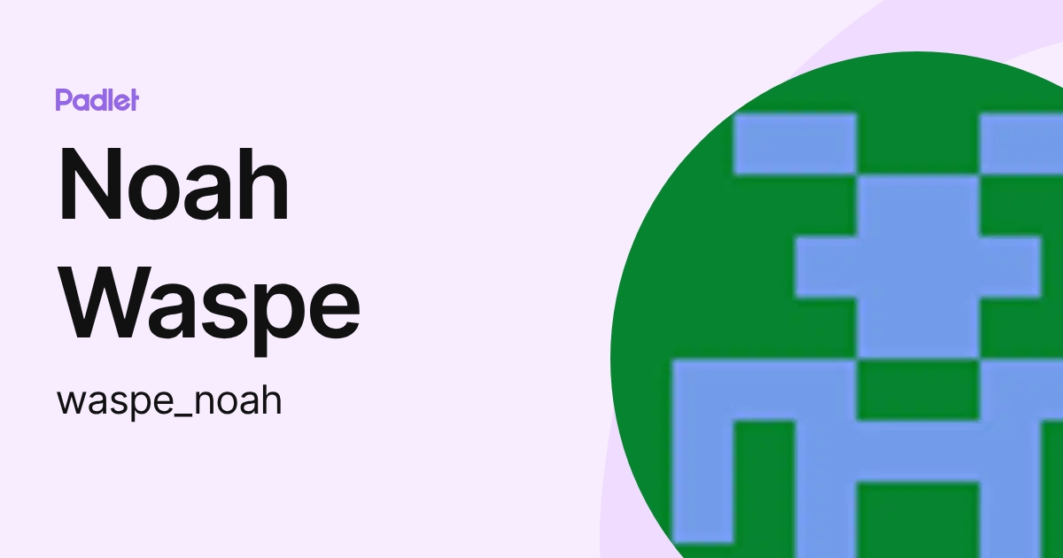 Noah Waspe (waspe_noah) profile | Padlet