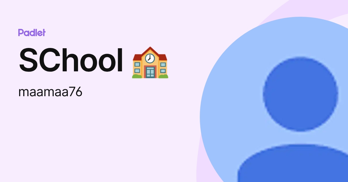 SChool 🏫 (maamaa76) profile | Padlet