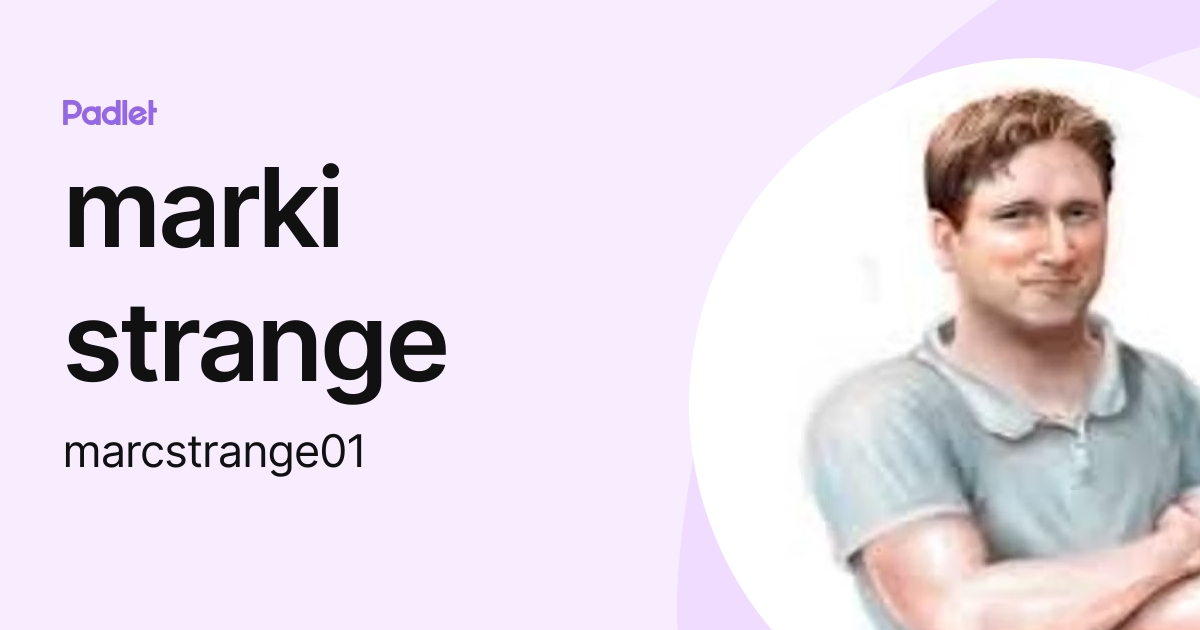 marki strange (marcstrange01) profile | Padlet