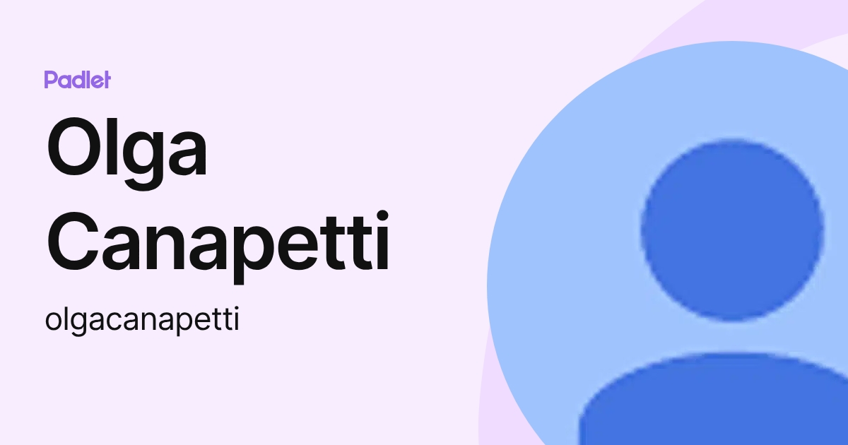 Olga Canapetti (olgacanapetti) profile | Padlet