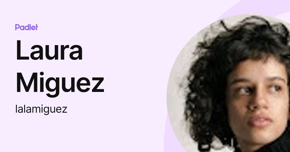 Laura Miguez (lalamiguez) profile | Padlet