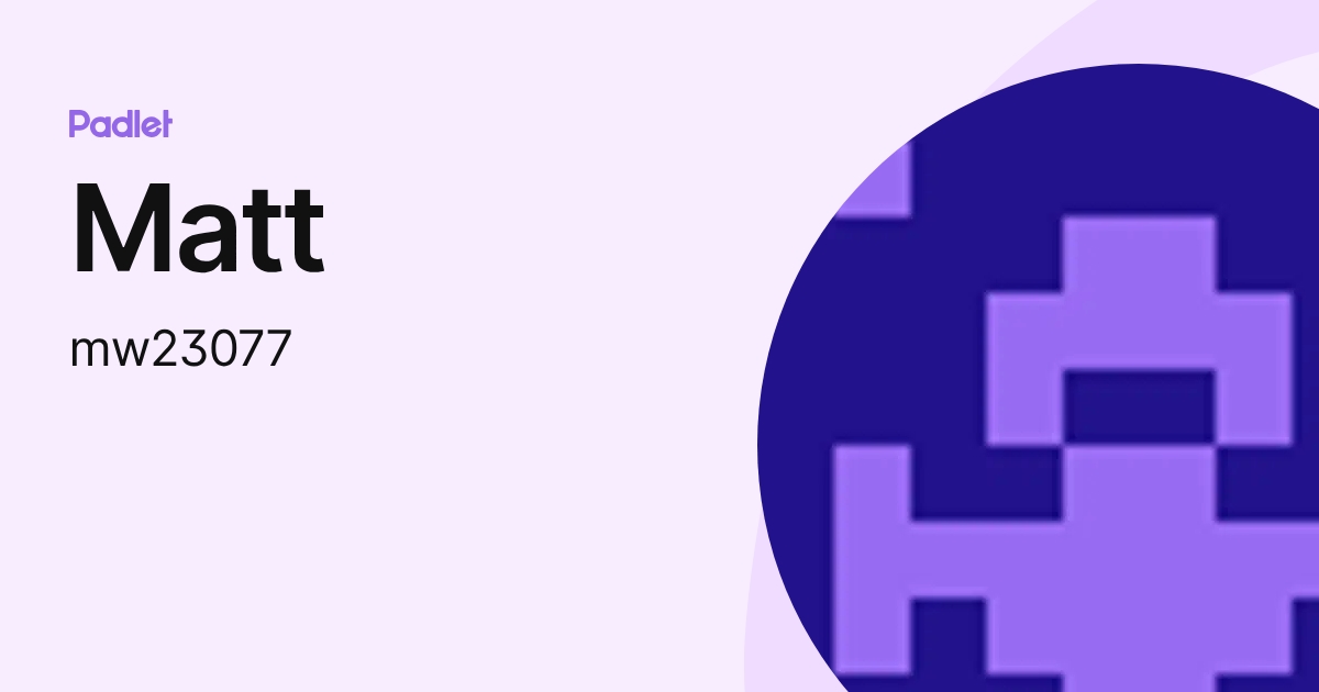 Matt (mw23077) profile | Padlet