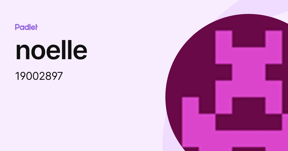 noelle (19002897) profile | Padlet