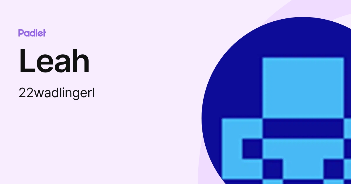Leah (22wadlingerl) profile | Padlet