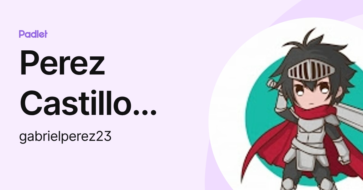 Perez Castillo Gabriel (gabrielperez23) profile | Padlet