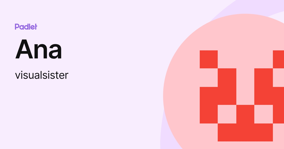 Ana (visualsister) profile | Padlet