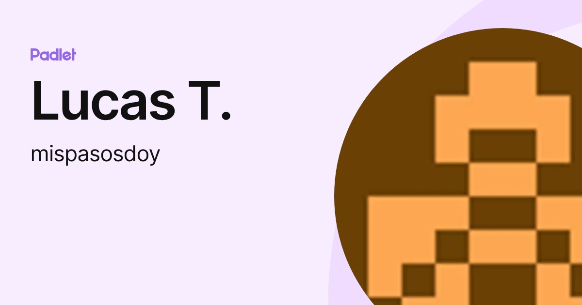 Lucas T. (mispasosdoy) profile | Padlet