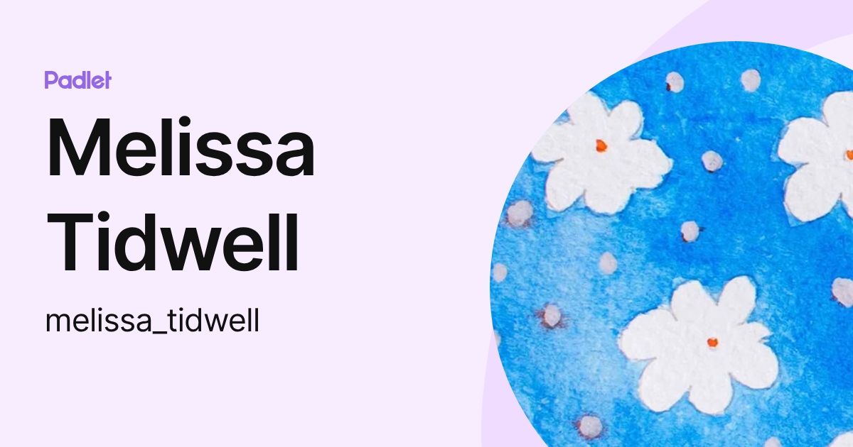 Melissa Tidwell (melissa_tidwell) profile | Padlet