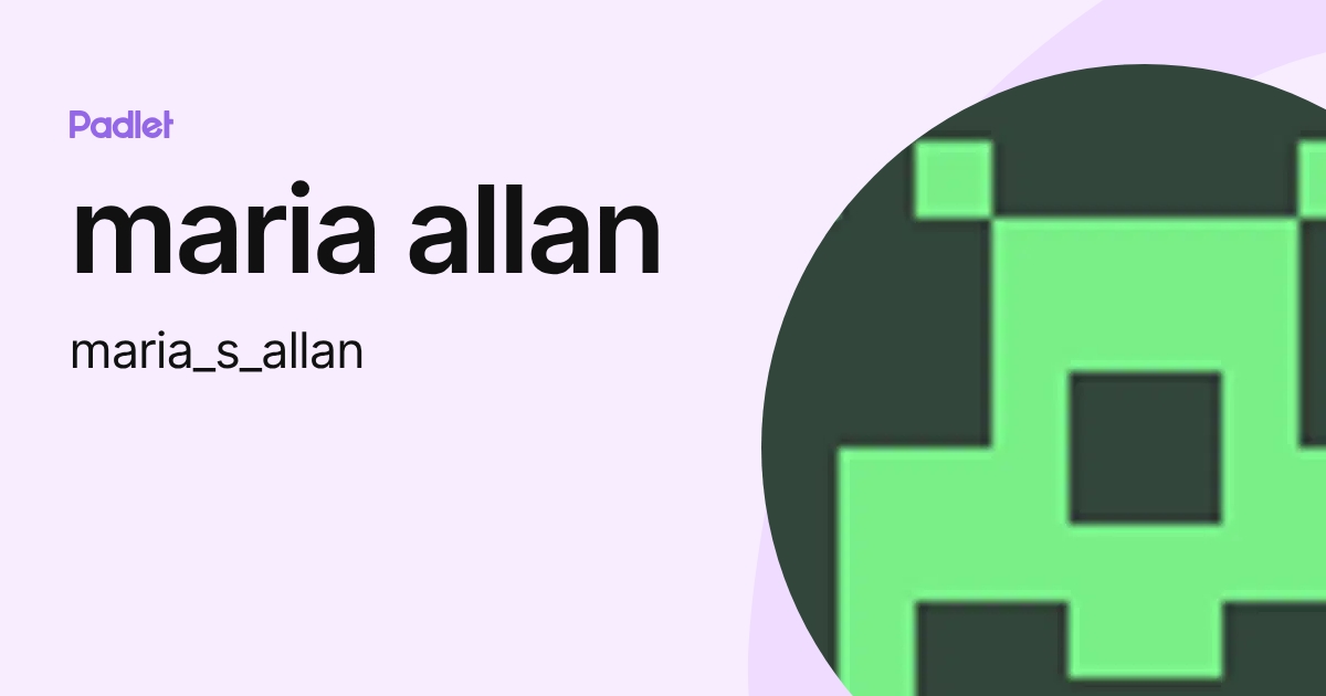 maria allan (maria_s_allan) profile | Padlet