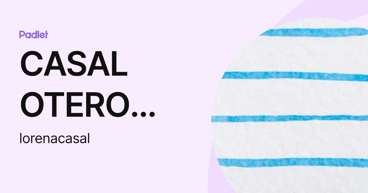 CASAL OTERO LORENA (lorenacasal) profile | Padlet